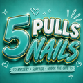 5 PULLS (NAILS)